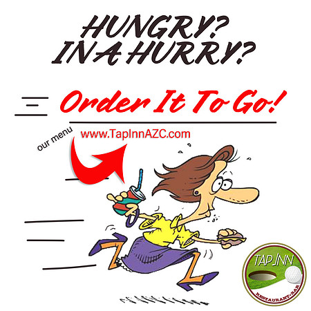 in a hurry order to go tap inn